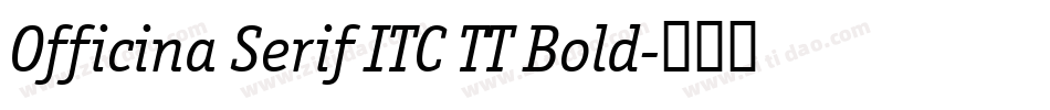 Officina Serif ITC TT Bold字体转换